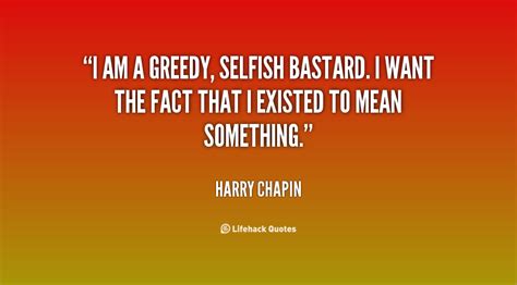 Greedy And Selfish Quotes Quotesgram