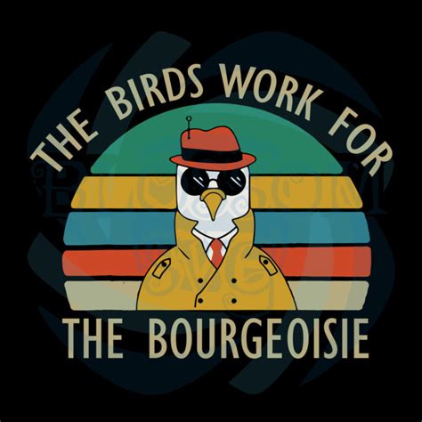 The Birds Work For The Bourgeoisie Svg Bourgeoisie Svg The Bird Svg