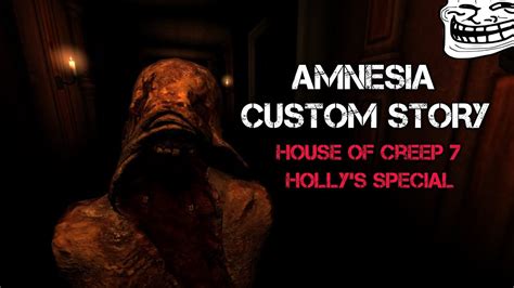 Amnesia Custom Story House Of Creep 7 H0llys Special Youtube