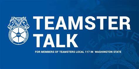 Teamster Talk A Growing Union Teamsters 117