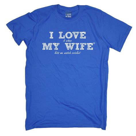 i love it when my wife lets me watch cricket mens t shirt tee birthday husband ebay