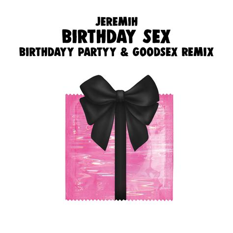 jeremih birthday sex birthdayy partyy and goodsex remix by birthdayy partyy goodie bag free