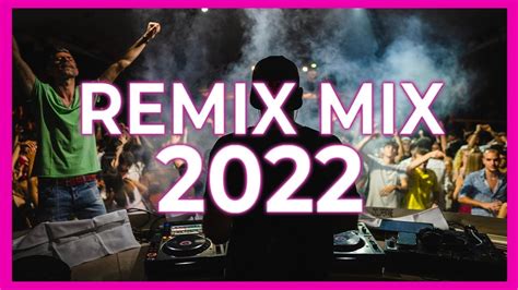 dance remix mix 2022 mashups and remixes of popular songs 2022 dj club music remix mix 2022 🎉