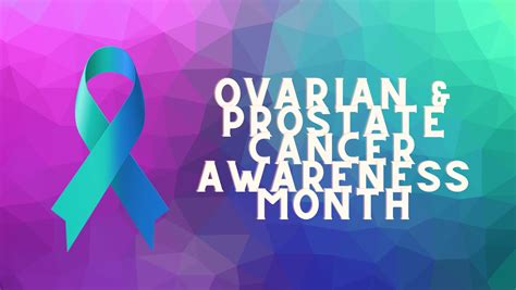 Prostate And Ovarian Cancer Awareness Month Sexual Health And Wellness