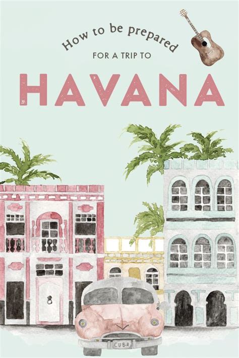 traveling to havana and looking for the best tips to make sure you re prepared for the journey