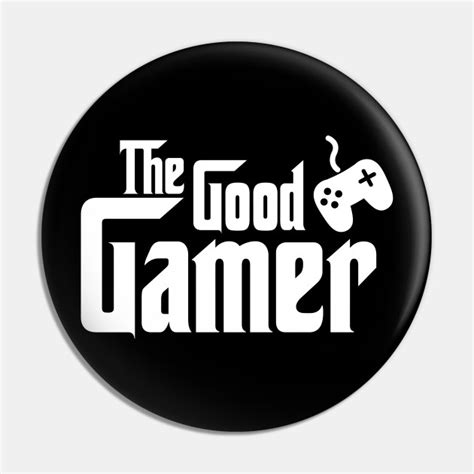 The Good Gamer Gamer Pin Teepublic Uk