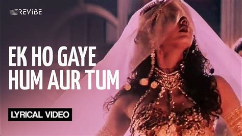 Ek Ho Gaye Hum Aur Tum Lyrical Video A R Rahman Mehboob Youtube
