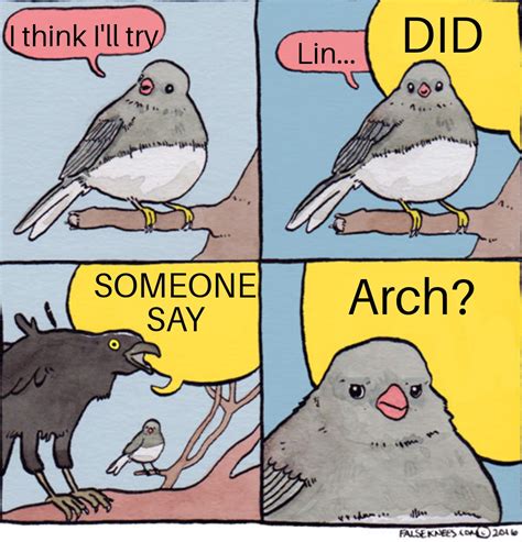 Ok Im Sorry For All The Arch Memes But Im Having A Blast Making Them