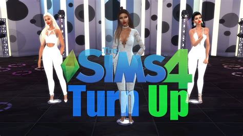 The Sims 4 Music Video Turn Up Machinima💃🏽💃🏽💃🏽 Youtube