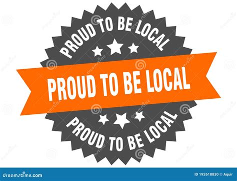 Proud To Be Local Sign Proud To Be Local Round Isolated Ribbon Label