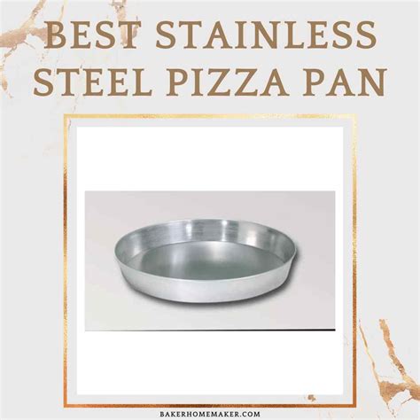 6 Best Stainless Steel Pans For Making Perfect Pizza