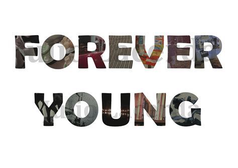 Forever Young Quotes Quotesgram
