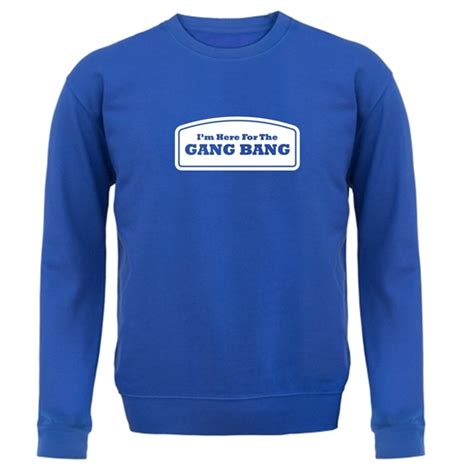 Im Here For The Gang Bang Jumper By Chargrilled