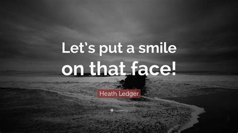 Heath Ledger Quote “lets Put A Smile On That Face” 12 Wallpapers