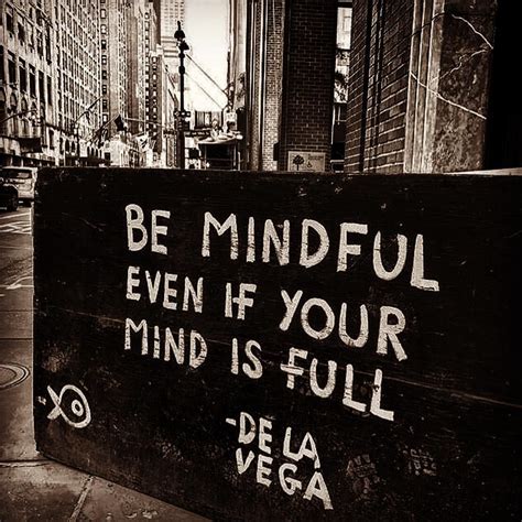 “be Mindful Even If Your Mind Is Full” James De La Vega Our