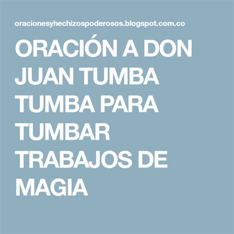 OraciÓn A Don Juan Tumba Tumba Para Tumbar Trabajos De Magia Don Juan
