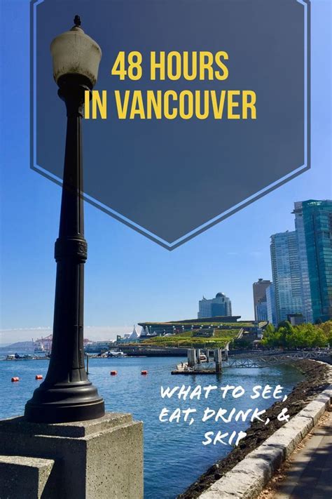 48 Hours Of Things To Do In Vancouver Vancouver Travel Canada