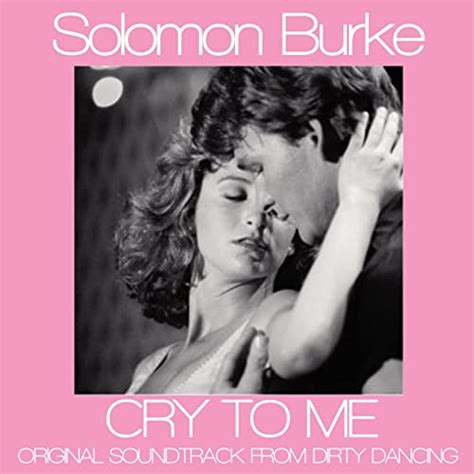 Cry To Me Original Soudtrack Theme From Dirty Dancing Von Solomon