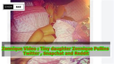 Zonnique Video Tiny Daughter Zonnique Pullins Twitter Snapchat And