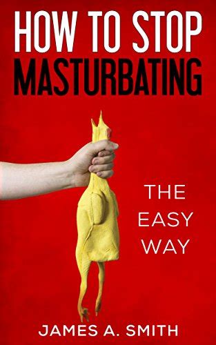 How To Stop Masturbating The Easy Way Ebook Smith