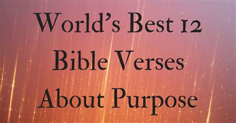 Worlds Best 12 Bible Verses About Purpose