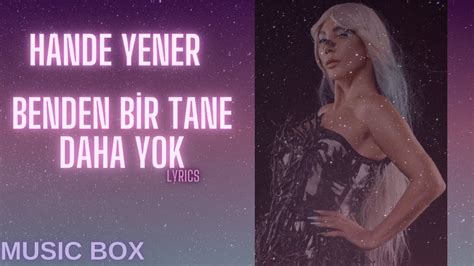 Hande Yener Benden Bir Tane Daha Yok Lyrics şarkı Sözü Sözleri Youtube