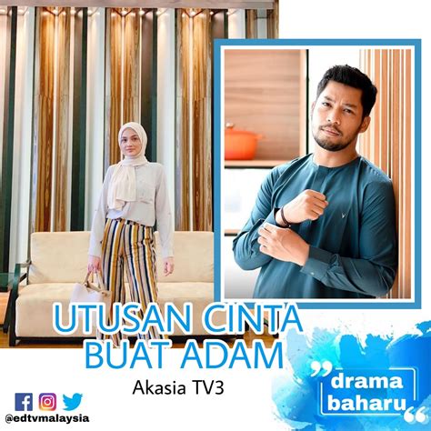 Romance and emotionally drained, ara and mukhriz became enemies after they fall in love. EDtv: (Akasia TV3) Drama Utusan Cinta Buat Adam ganti ...