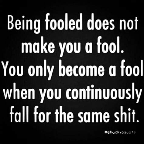 Done Being A Fool Fool Quotes Be Yourself Quotes Play Quotes