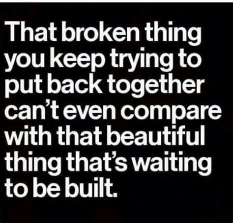 Stop Trying To Fix That Broken Thing Starting Over Quotes Over It