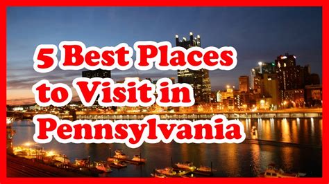 5 Best Places To Visit In Pennsylvania Weekend Gateways In Vrogue