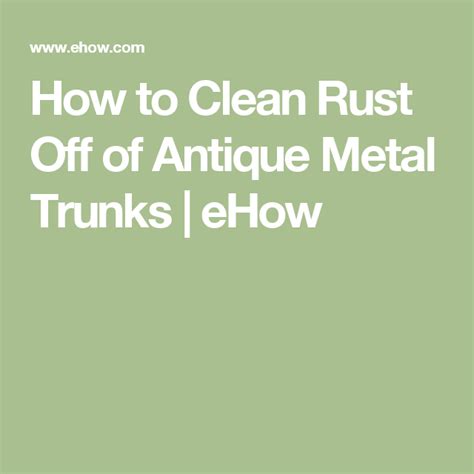 Getting rust off the metal furniture isn't as difficult as you might have thought. How to Clean Rust Off of Antique Metal Trunks (With images ...
