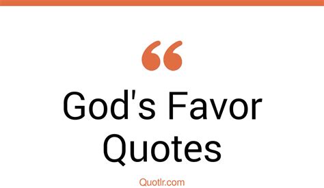 45 Gorgeous Gods Favor Quotes That Will Unlock Your True Potential
