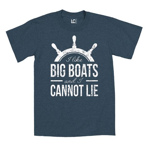 I Like Big Boats And I Cannot Lie Big Butts Nautical Boat Funny Mens