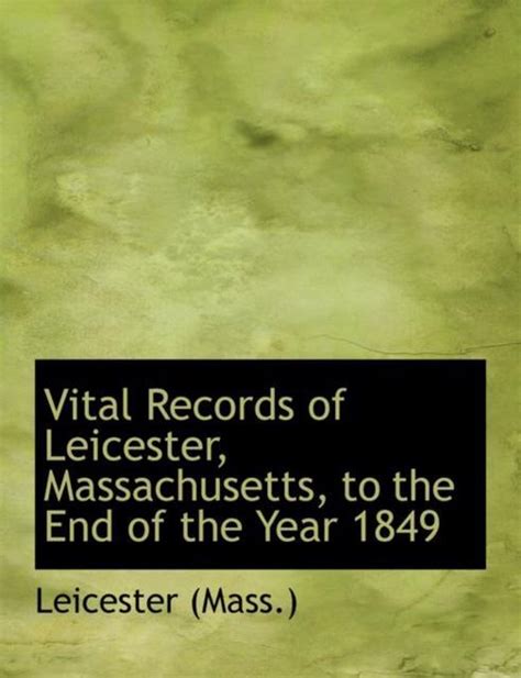 Vital Records Of Leicester Massachusetts To The End Of The Year 1849