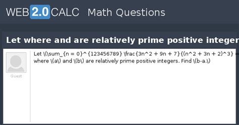 View question - Let where and are relatively prime positive integers. Find