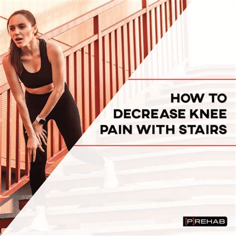 How To Decrease Knee Pain With Stairs P Rehab