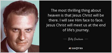 Billy Graham Quote The Most Thrilling Thing About Heaven