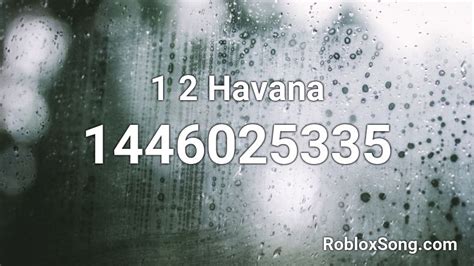 1 2 Havana Roblox Id Roblox Music Codes