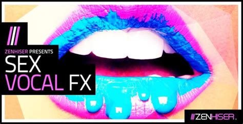 Zenhiser Sex Vocal Fx Sample Pack At Loopmasters