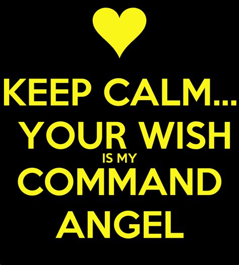 This means that the window will remain on screen after the command has finished. KEEP CALM... YOUR WISH IS MY COMMAND ANGEL - KEEP CALM AND CARRY ON Image Generator