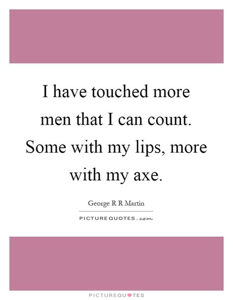 Axe Quotes Axe Sayings Axe Picture Quotes