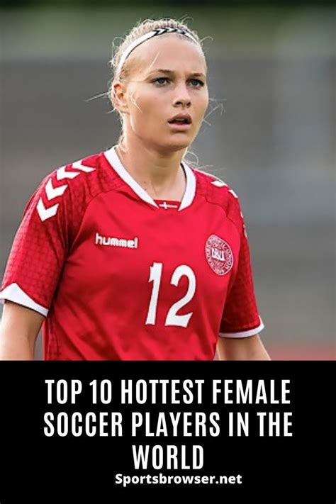 Top 10 Hottest Female Soccer Players In The World In 2022 Female Soccer Players Soccer