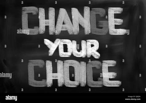 Change Your Choice Concept Stock Photo Alamy