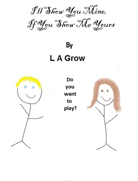 Ill Show You Mine If You Show Me Yours Ebook By L A Grow Epub Book
