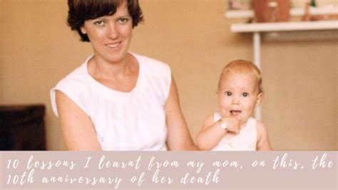 Ten Lessons My Mom Taught Me On The 10th Anniversary Of Her Death