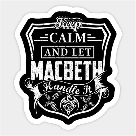 Keep Calm And Let Macbeth Handle It Macbeth Sticker Teepublic