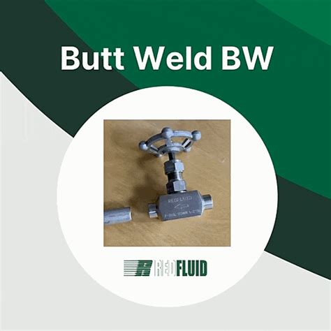 Difference Between Butt Weld And Socket Weld In Needle Valves