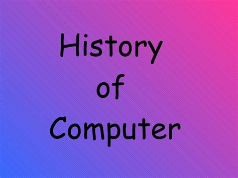 The history of the modern computer. History of Computer