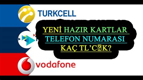 Yeni Haz R Kart Telefon Numaras Hat Ka Tl T Rkcell Vodafone Ve T Rk