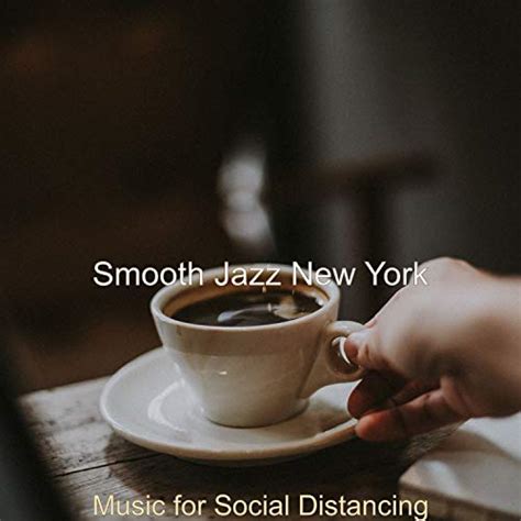 Music For Social Distancing Smooth Jazz New York Digital